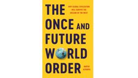 Front cover of the book The Once and Future World Order By Amitav Acharya