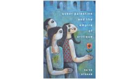 Queer Palestine and the Empire of Critique book front cover