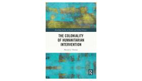 The Coloniality of Humanitarian Intervention book cover